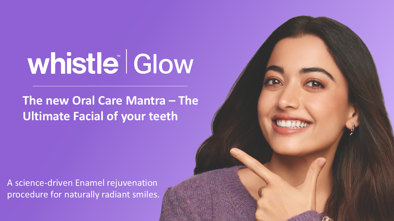 Whistle Glow - The New Oral Care Mantra 