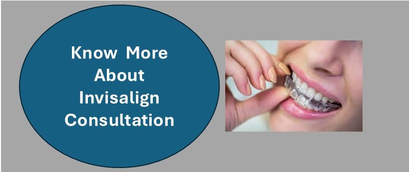 Know More About Invisalign Consultation