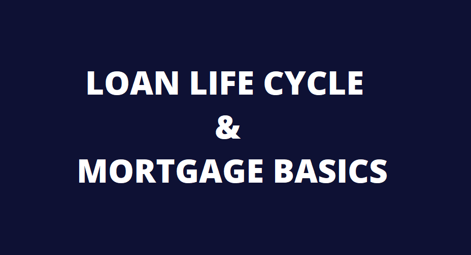 Underwriting for Freshers - Loan Life Cycle and Mortgage Basics