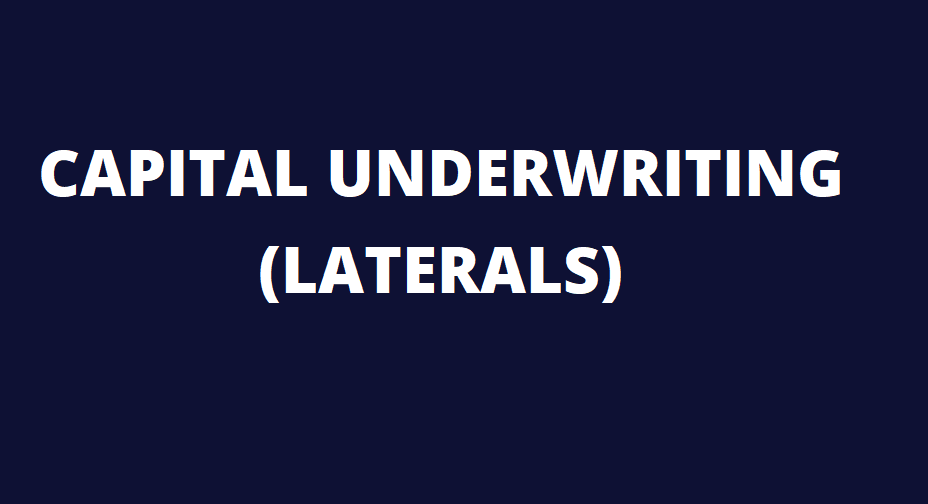 Underwriting for Laterals - Capital