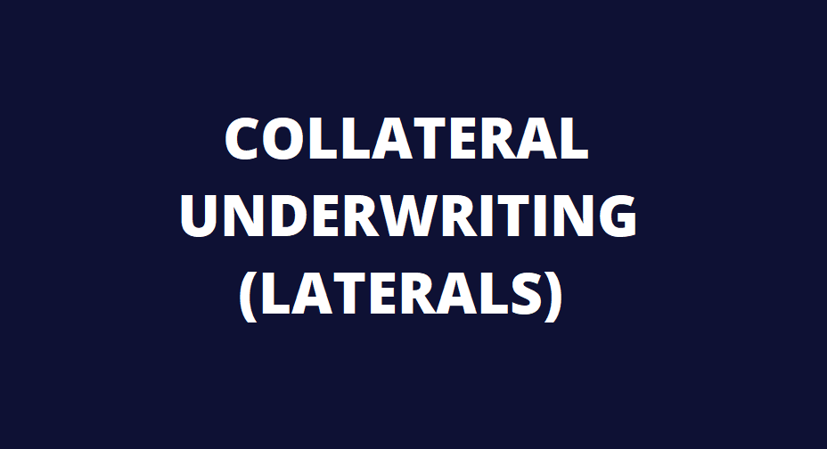 Underwriting for Laterals - Collateral