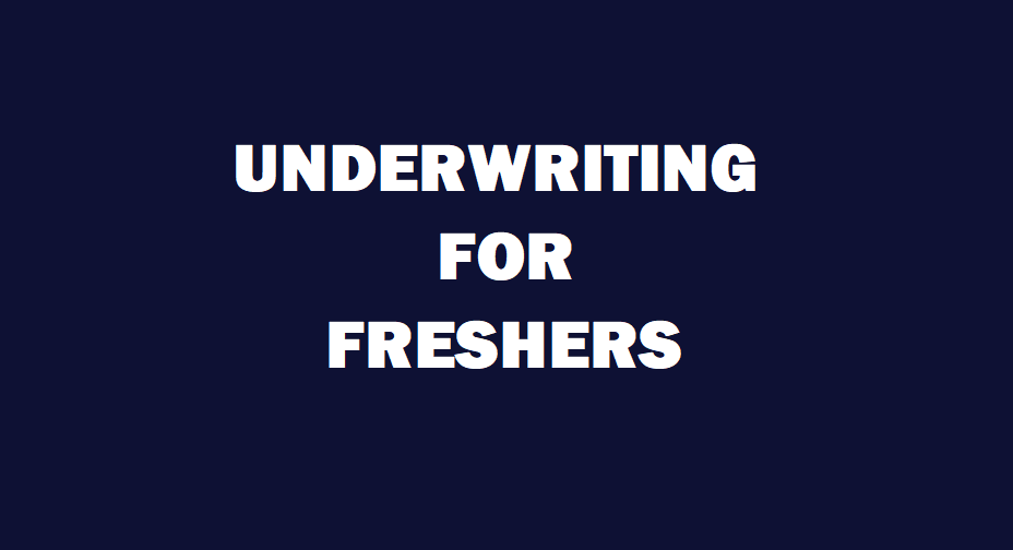 UNDERWRITING FOR FRESHERS